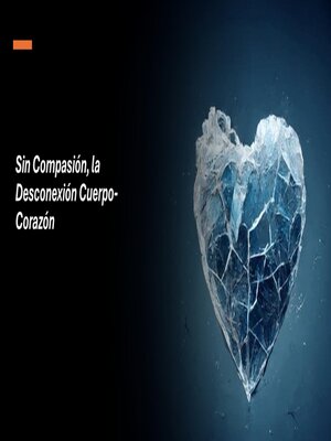 cover image of Sin Compasión, la Desconexión Cuerpo-Corazón